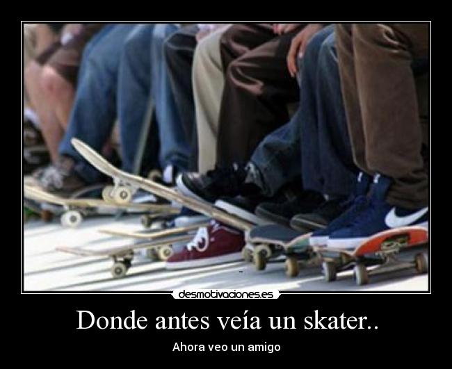 Donde antes veía un skater.. -