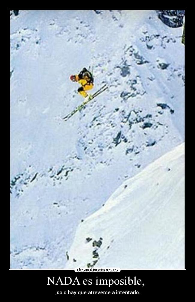 NADA es imposible, -