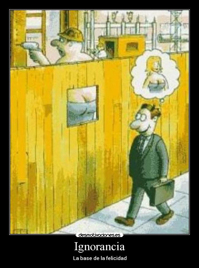 Ignorancia - La base de la felicidad