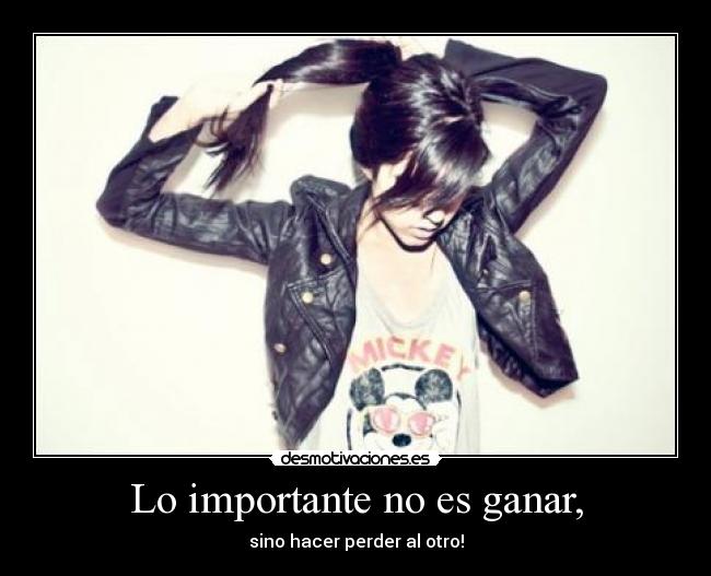 Lo importante no es ganar, -