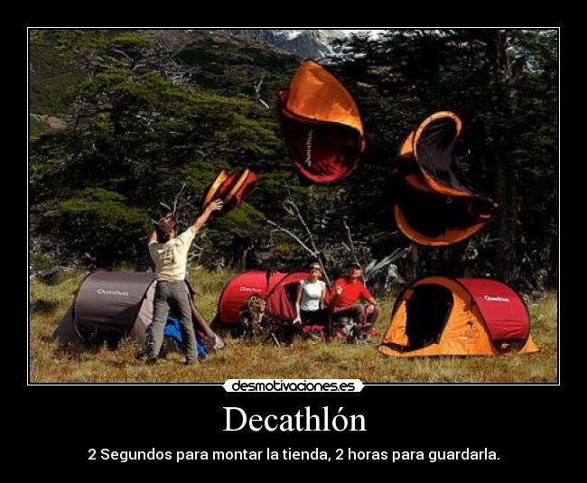 Decathlón - 2 Segundos para montar la tienda, 2 horas para guardarla.