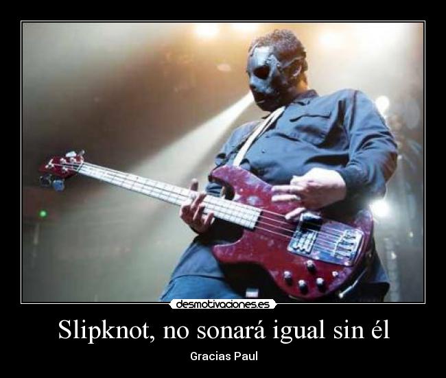 Slipknot, no sonará igual sin él - 