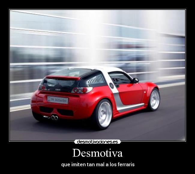 Desmotiva - que imiten tan mal a los ferraris
