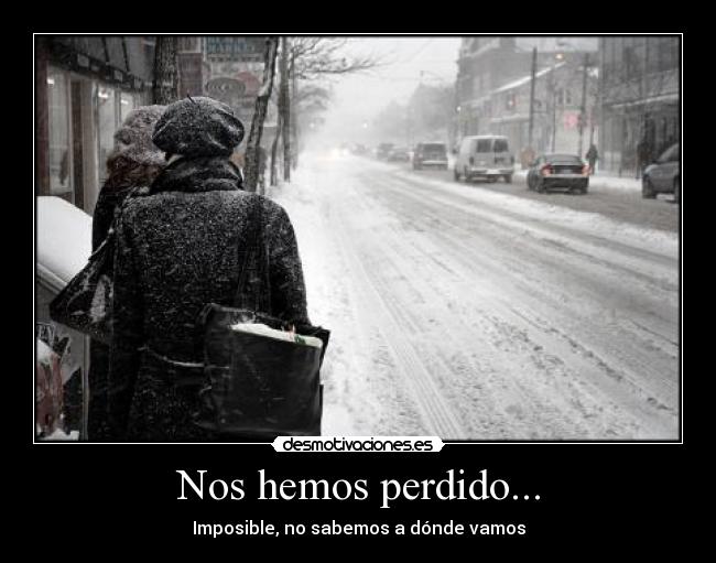 Nos hemos perdido... -