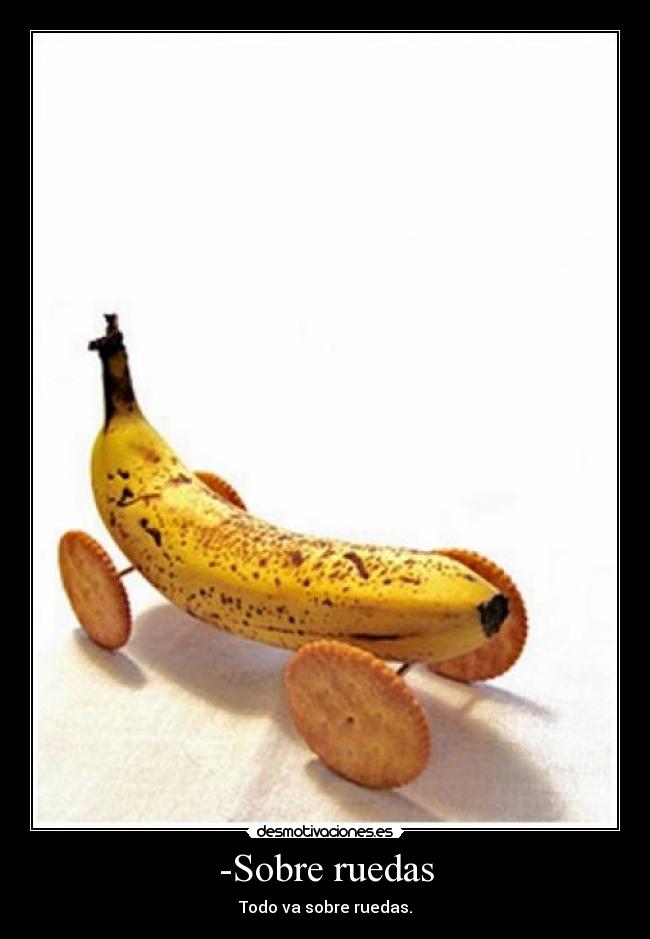 -Sobre ruedas - Todo va sobre ruedas.