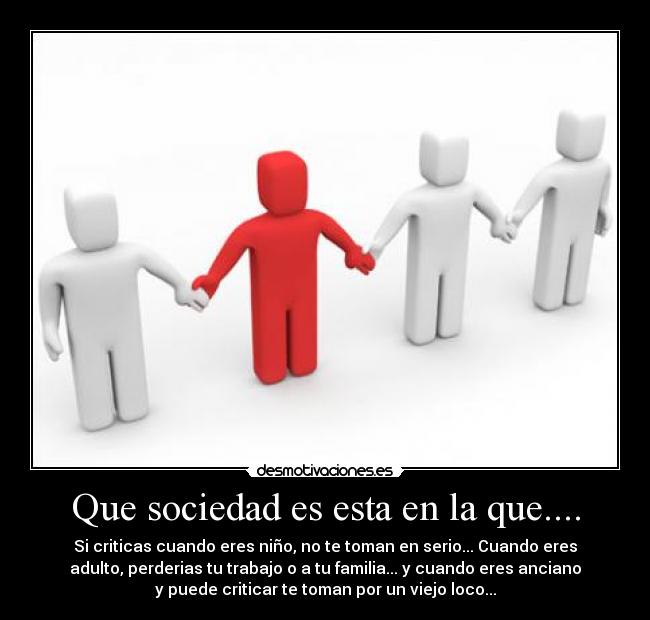 Que sociedad es esta en la que.... - 