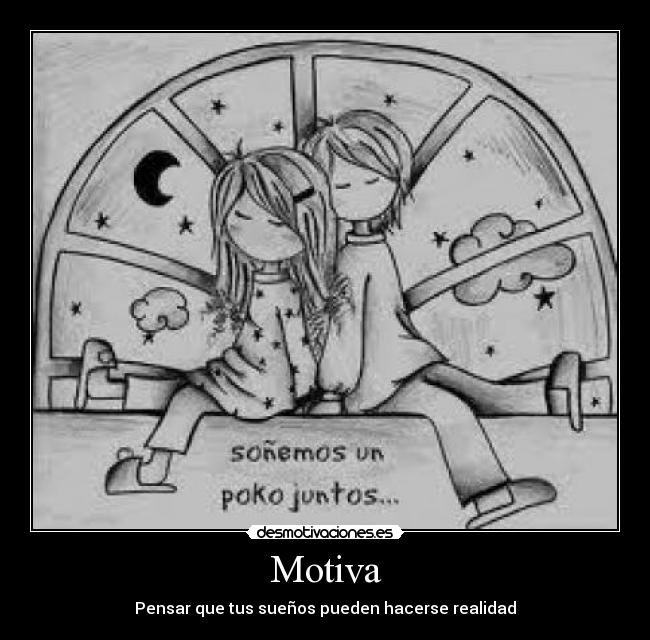 Motiva - Pensar que tus sueños pueden hacerse realidad