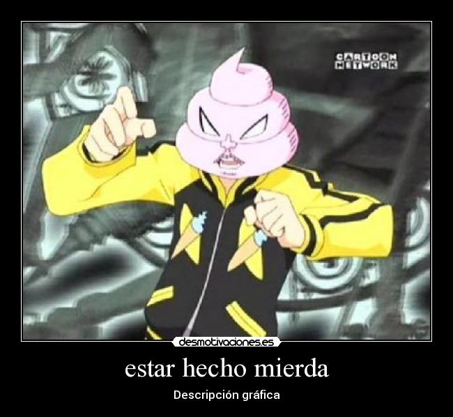 estar hecho mierda - Descripción gráfica