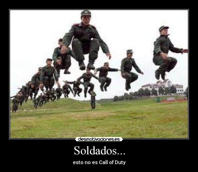 Soldados... - esto no es Call of Duty