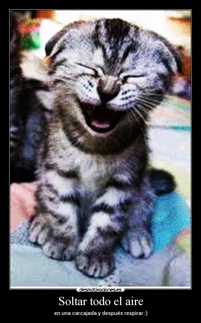 Soltar todo el aire - en una carcajada y después respirar :)
