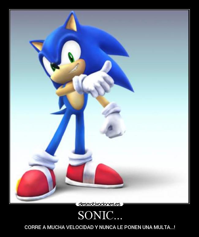 SONIC... - CORRE A MUCHA VELOCIDAD Y NUNCA LE PONEN UNA MULTA...!