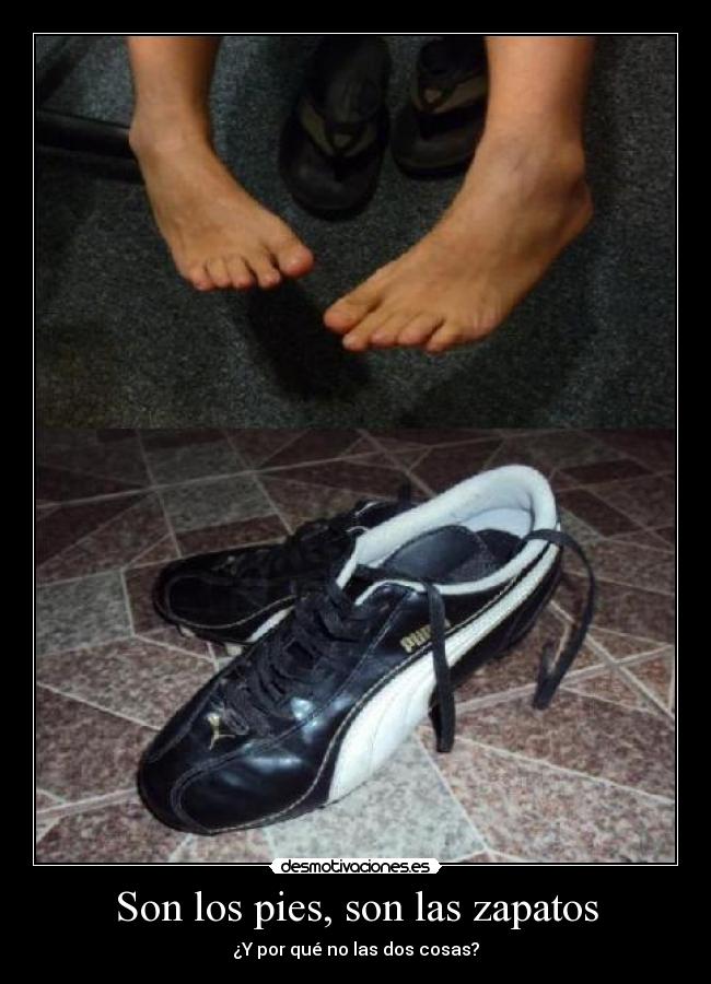 Son los pies, son las zapatos - 