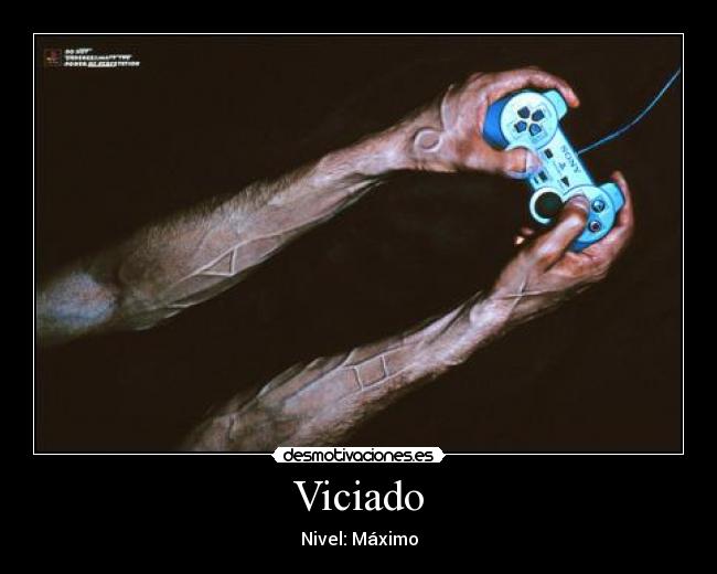 Viciado - Nivel: Máximo