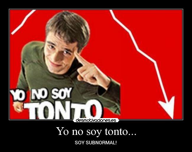 Yo no soy tonto... - 