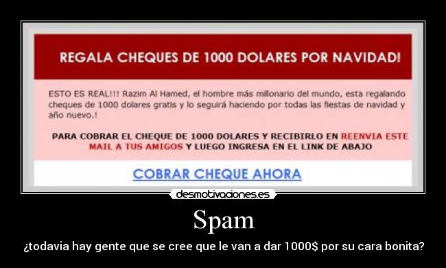 Spam - ¿todavia hay gente que se cree que le van a dar 1000$ por su cara bonita?