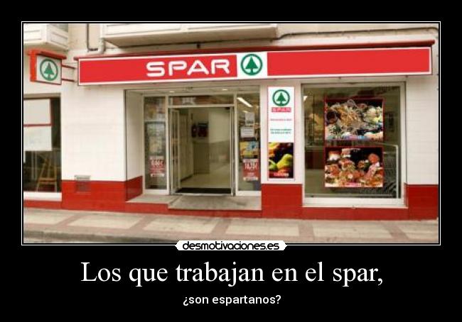 Los que trabajan en el spar, -