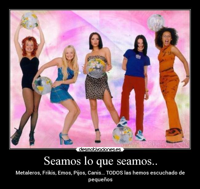 carteles spice girls metalero friki emo pijo cani musica pop desmotivaciones