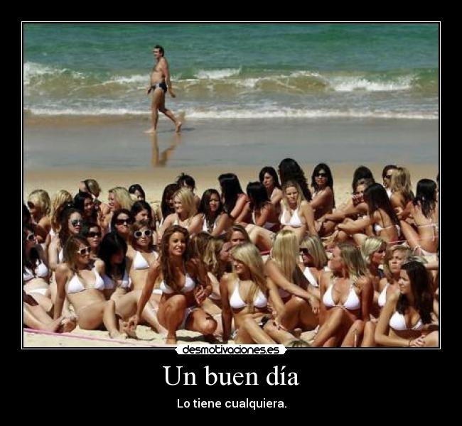 Un buen día - Lo tiene cualquiera.