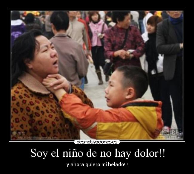 Soy el niño de no hay dolor!! -