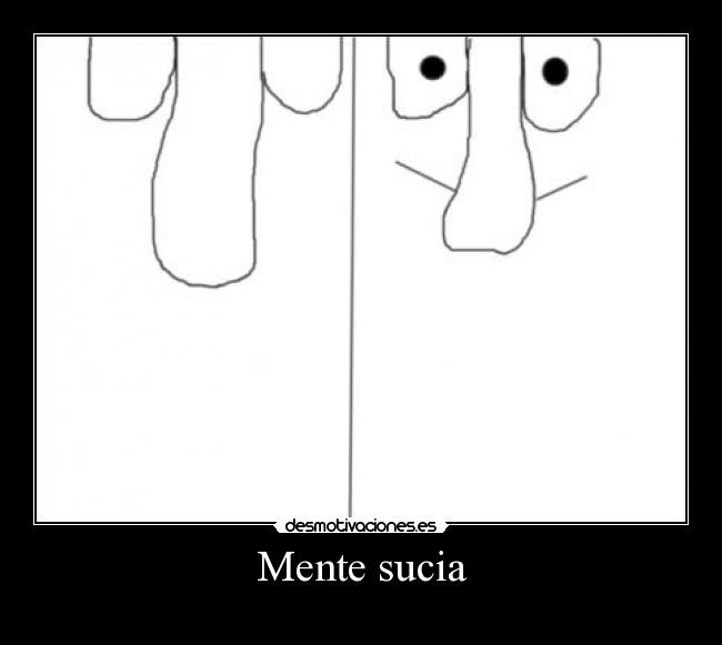 Mente sucia -