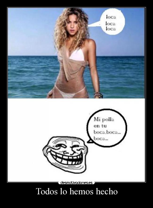 Todos lo hemos hecho -