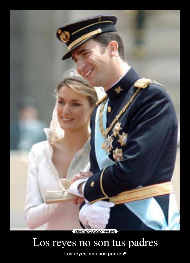 Los reyes no son tus padres - Los reyes, son sus padres!!