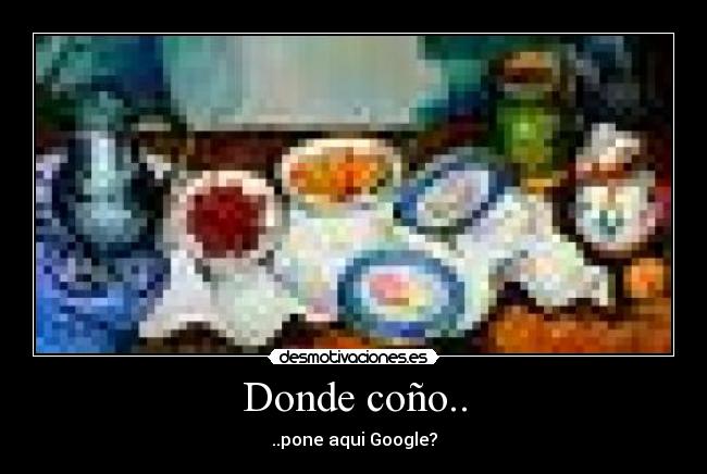 Donde coño.. -