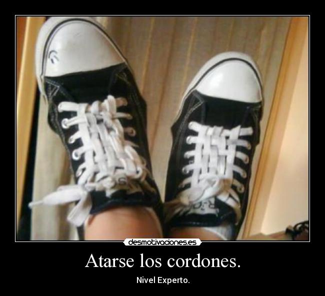 Atarse los cordones. -
