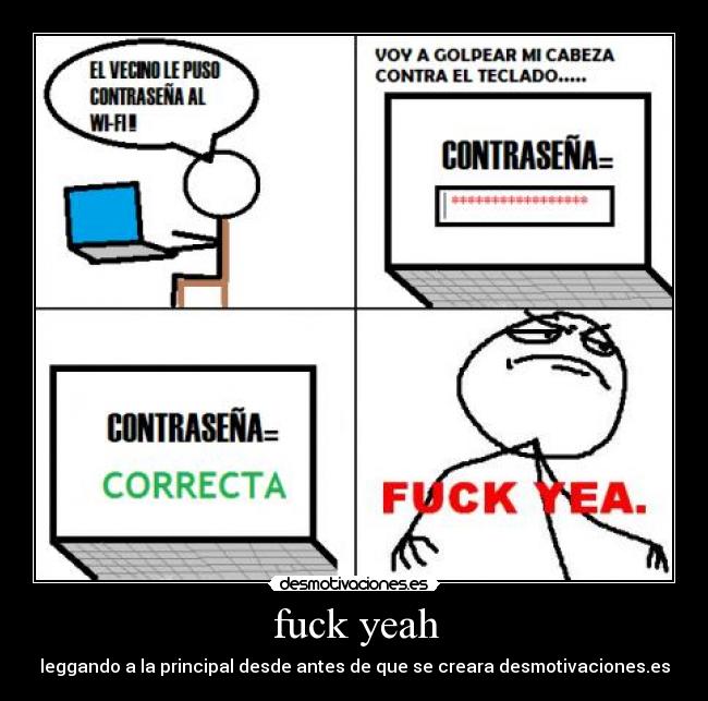 fuck yeah - leggando a la principal desde antes de que se creara desmotivaciones.es