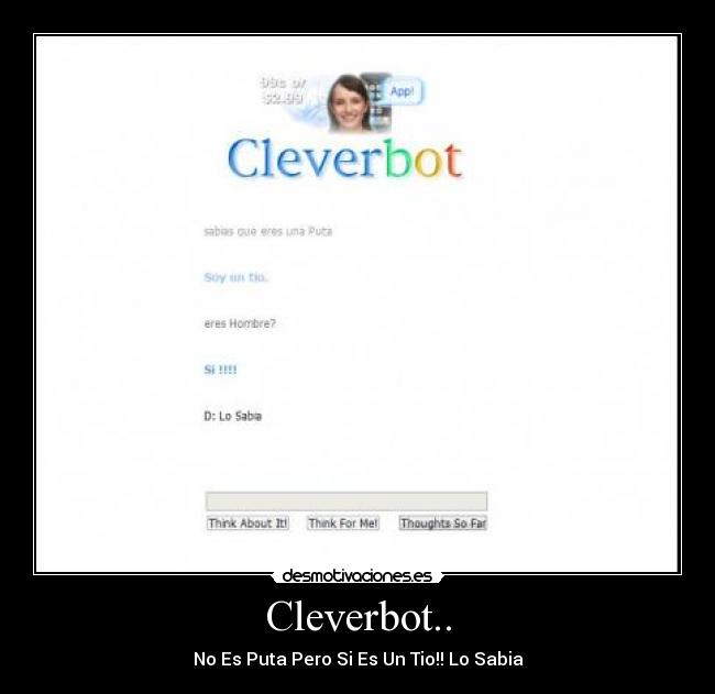 Cleverbot.. - No Es Puta Pero Si Es Un Tio!! Lo Sabia
