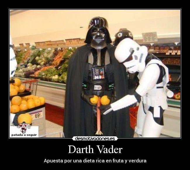 Darth Vader - Apuesta por una dieta rica en fruta y verdura