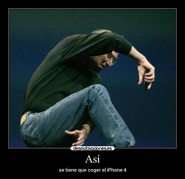 Así - se tiene que coger el iPhone 4