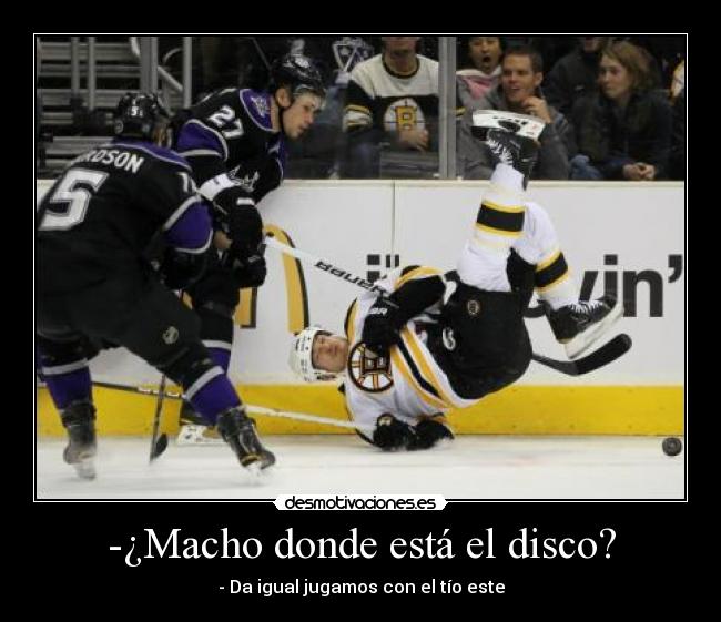 -¿Macho donde está el disco? -