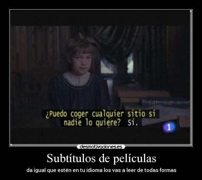 Subtítulos de películas - da igual que estén en tu idioma los vas a leer de todas formas