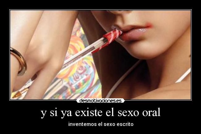 y si ya existe el sexo oral - 