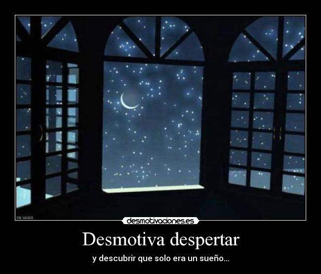 Desmotiva despertar - y descubrir que solo era un sueño...