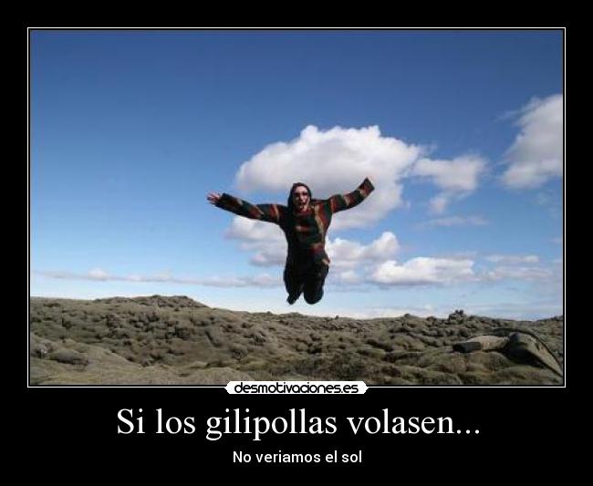 Si los gilipollas volasen... - 