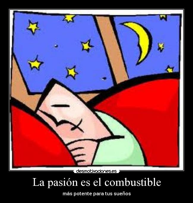 La pasión es el combustible - 