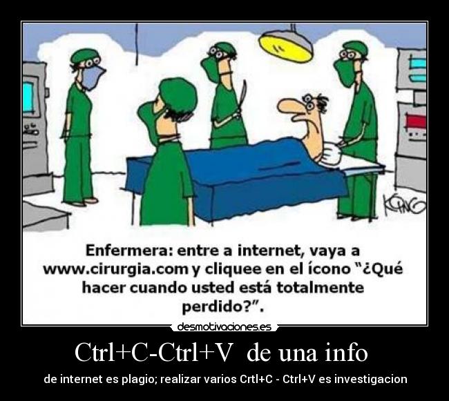 Ctrl+C-Ctrl+V  de una info  - de internet es plagio; realizar varios Crtl+C - Ctrl+V es investigacion