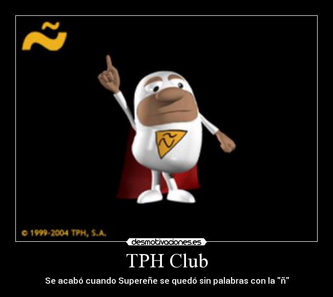 TPH Club - Se acabó cuando Supereñe se quedó sin palabras con la ñ