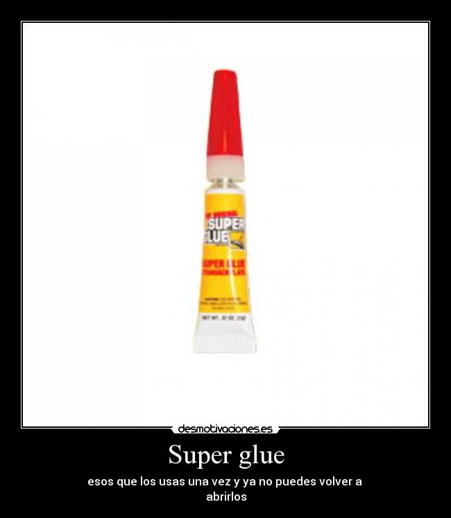 Super glue -