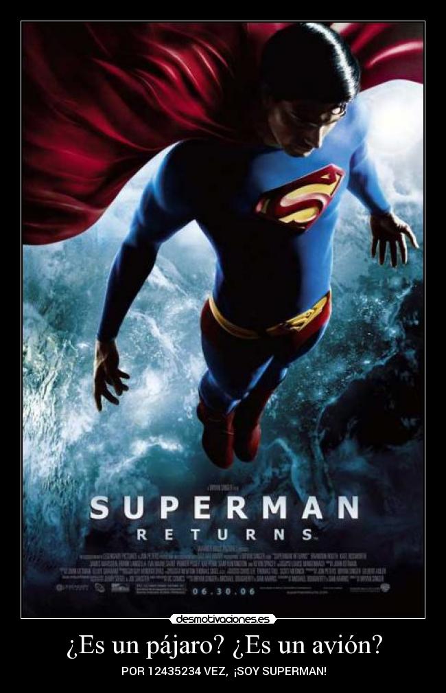 ¿Es un pájaro? ¿Es un avión? - POR 12435234 VEZ, ¡SOY SUPERMAN!