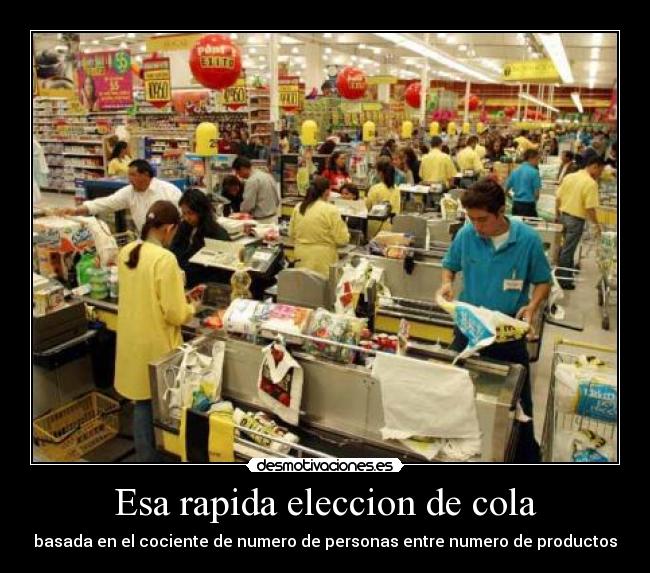 Esa rapida eleccion de cola - basada en el cociente de numero de personas entre numero de productos