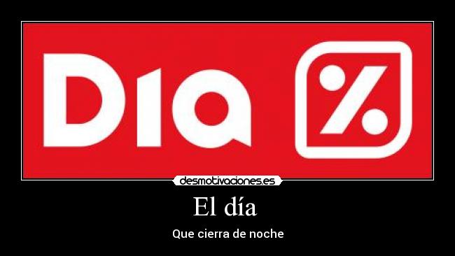 El día  - Que cierra de noche