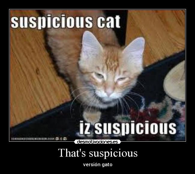 carteles thats suspicious desmotivaciones