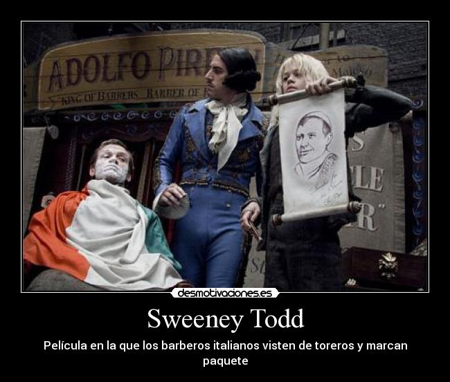 Sweeney Todd - Película en la que los barberos italianos visten de toreros y marcan paquete