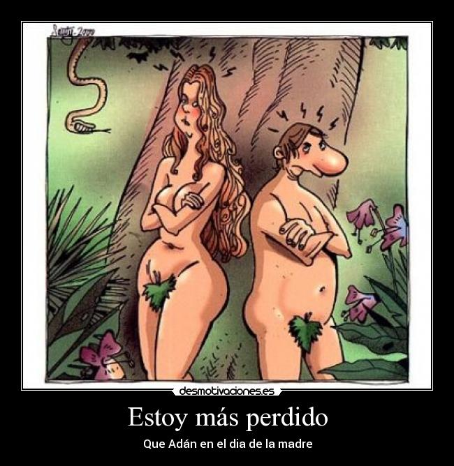 Estoy más perdido - Que Adán en el dia de la madre