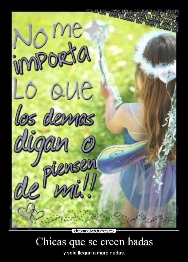 Chicas que se creen hadas - y solo llegan a marginadas.