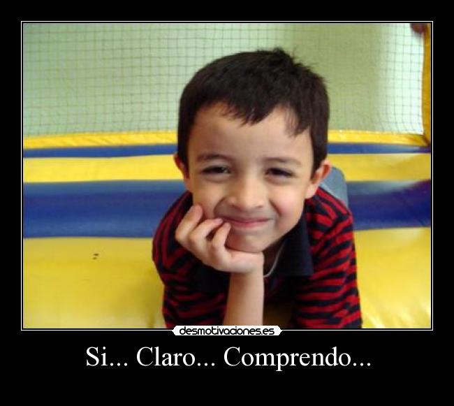 Si... Claro... Comprendo... - 