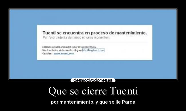 Que se cierre Tuenti - por mantenimiento, y que se líe Parda